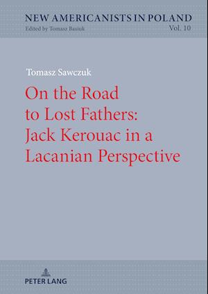 On the Road to Lost Fathers: Jack Kerouac in a Lacanian Perspective