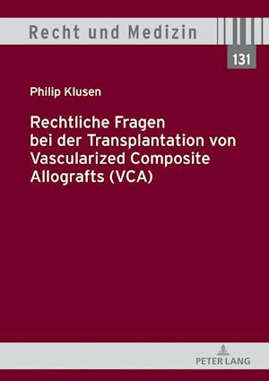Rechtliche Fragen Bei Der Transplantation Von Vascularized Composite Allografts (Vca)