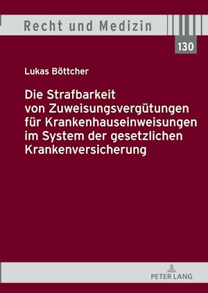 Die Strafbarkeit Von Zuweisungsverguetungen Fuer Krankenhauseinweisungen Im System Der Gesetzlichen Krankenversicherung