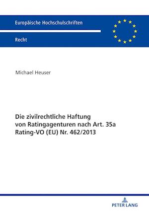 Die Zivilrechtliche Haftung Von Ratingagenturen Nach Art. 35a Rating-Vo (Eu) Nr. 462/2013
