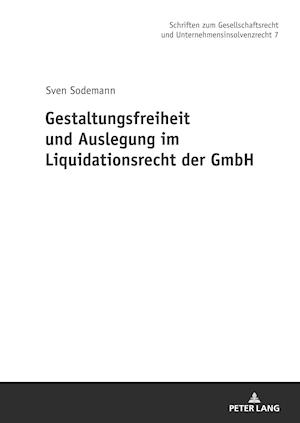 Gestaltungsfreiheit Und Auslegung Im Liquidationsrecht Der Gmbh