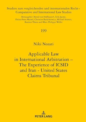 Applicable Law in International Arbitration – The Experience of ICSID and Iran-United States Claims Tribunal