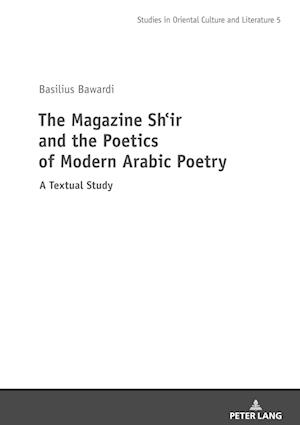 The Magazine Shi?r and the Poetics of Modern Arabic Poetry
