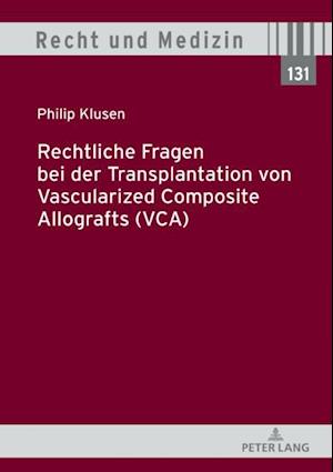 Rechtliche Fragen bei der Transplantation von Vascularized Composite Allografts (VCA)