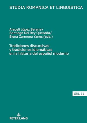 Tradiciones Discursivas Y Tradiciones Idiomáticas En La Historia del Español Moderno