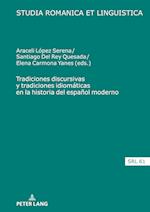 Tradiciones Discursivas Y Tradiciones Idiomaticas En La Historia del Espanol Moderno