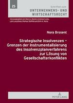 Strategische Insolvenzen - Grenzen Der Instrumentalisierung Des Insolvenzplanverfahrens Zur Loesung Von Gesellschafterkonflikten