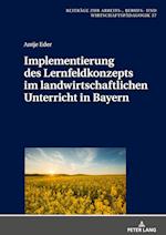 Implementierung Des Lernfeldkonzeptes Im Landwirtschaftlichen Unterricht in Bayern