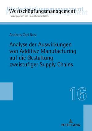 Analyse Der Auswirkungen Von Additive Manufacturing Auf Die Gestaltung Zweistufiger Supply Chains