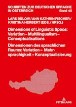 Dimensions of Linguistic Space: Variation - Multilingualism  Conceptualisations Dimensionen des sprachlichen Raums: Variation - Mehrsprachigkeit - Konzeptualisierung