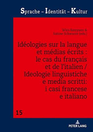 Idéologies Sur La Langue Et Médias Écrits: Le Cas Du Français Et de l'Italien / Ideologie Linguistiche E Media Scritti: I Casi Francese E Italiano
