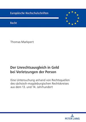 Der Unrechtsausgleich in Geld bei Verletzungen der Person