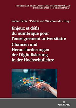 Enjeux et défis du numérique pour l'enseignement universitaire / Chancen und Herausforderungen der Digitalisierung in der Hochschullehre