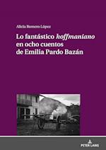 Lo Fantástico «Hoffmaniano» En Ocho Cuentos de Emilia Pardo Bazán