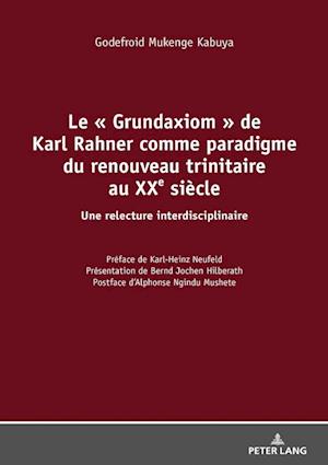 Le Grundaxiom de Karl Rahner comme paradigme du renouveau trinitaire au XXe siècle