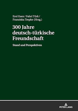 300 Jahre Deutsch-Tuerkische Freundschaft