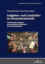 Aufgaben- und Lernkultur im Deutschunterricht; Theoretische Anfragen und empirische Ergebnisse der Deutschdidaktik