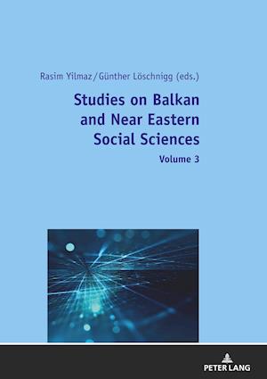 Studies on Balkan and Near Eastern Social Sciences - Volume 3