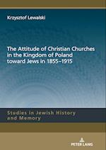 The Attitude of Christian Churches in the Kingdom of Poland toward Jews in 1855–1915