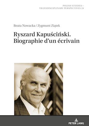 Ryszard Kapuscinski. Biographie d'Un ?crivain