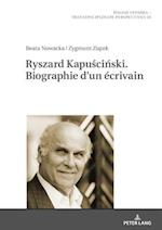 Ryszard Kapu&#347;ci&#324;ski. Biographie d'Un Écrivain