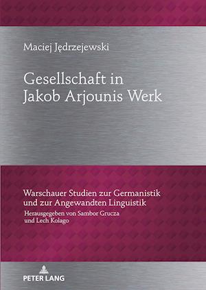 Gesellschaftbild in Jakob Arjounis Werk