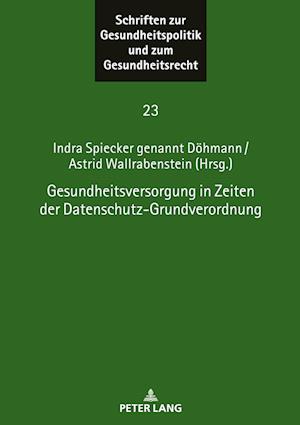 Gesundheitsversorgung in Zeiten Der Datenschutz-Grundverordnung