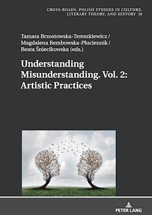 Understanding Misunderstanding. Vol. 2: Artistic Practices