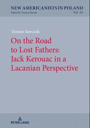 On the Road to Lost Fathers: Jack Kerouac in a Lacanian Perspective