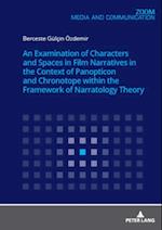 Examination of Characters and Spaces in Film Narratives in the Context of Panopticon and Chronotope within the Framework of Narratology Theory