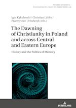 The Dawning of Christianity in Poland and across Central and Eastern Europe