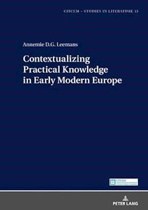 Contextualizing Practical Knowledge in Early Modern Europe