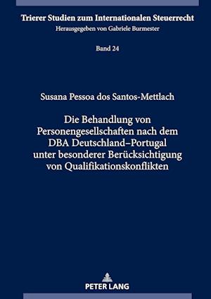 Die Behandlung von Personengesellschaften nach dem DBA Deutschland-Portugal unter besonderer Beruecksichtigung von Qualifikationskonflikten