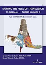 Shaping the Field of Translation In Japanese ? Turkish Contexts II