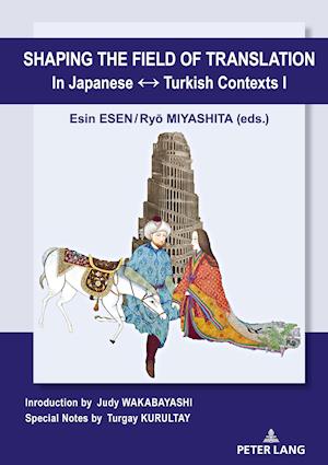 Shaping the Field of Translation In Japanese ? Turkish Contexts I