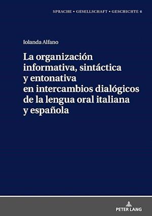 La organizaci?n informativa, sint?ctica y entonativa en intercambios dial?gicos de la lengua oral italiana y espa?ola