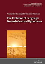 The Evolution of Language: Towards Gestural Hypotheses