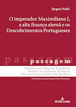O Imperador Maximiliano I, a Alta Finança Alemã E OS Descobrimentos Portugueses