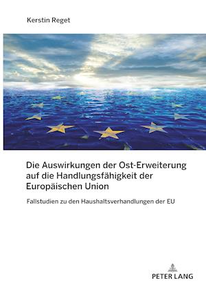 Die Auswirkungen Der Ost-Erweiterung Auf Die Handlungsfaehigkeit Der Europaeischen Union