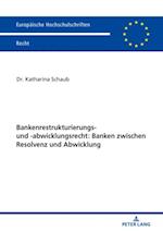Bankenrestrukturierungs- und -abwicklungsrecht: Banken zwischen Resolvenz und Abwicklung