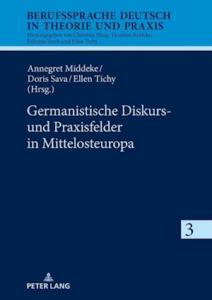 Germanistische Diskurs- Und Praxisfelder in Mittelosteuropa