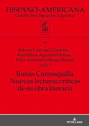 Tomás Carrasquilla. Nuevas Lecturas Críticas de Su Obra Literaria