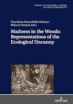 Madness in the Woods: Representations of the Ecological Uncanny