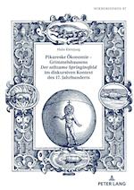 Pikareske Ökonomie - Grimmelshausens Der seltzame Springinsfeld im diskursiven Kontext des 17. Jahrhunderts