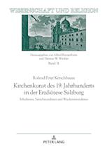 Kirchenkunst des 19. Jahrhunderts in der Erzdiözese Salzburg; Erhaltenes, Verschwundenes und Wiedererstandenes