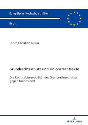 Grundrechtsschutz Und Unionsrechtsakte