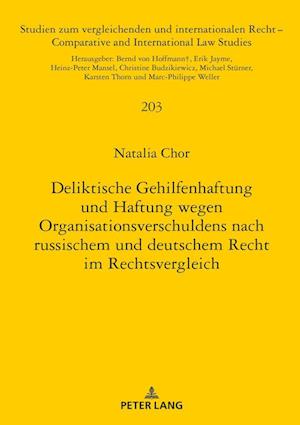 Deliktische Gehilfenhaftung Und Haftung Wegen Organisationsverschuldens Nach Russischem Und Deutschem Recht Im Rechtsvergleich