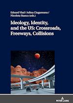 Ideology, Identity, and the US: Crossroads, Freeways, Collisions