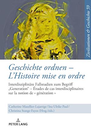 Geschichte Ordnen - l'Histoire Mise En Ordre