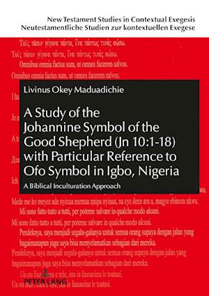 A Study of the Johannine Symbol of the Good Shepherd (Jn 10:1-18) with Particular Reference to "Ofo" Symbol in Igbo, Nigeria